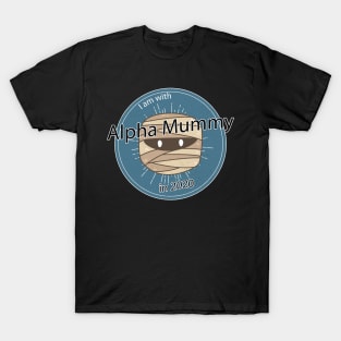 Alpha Mummy for President in 2020 T-Shirt